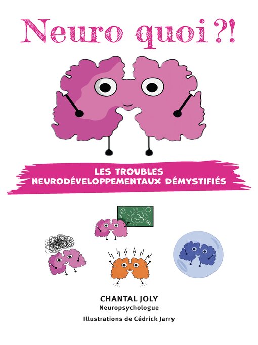 Title details for Neuro quoi ?! Les troubles neurodéveloppementaux démystifiés by Chantal Joly - Wait list